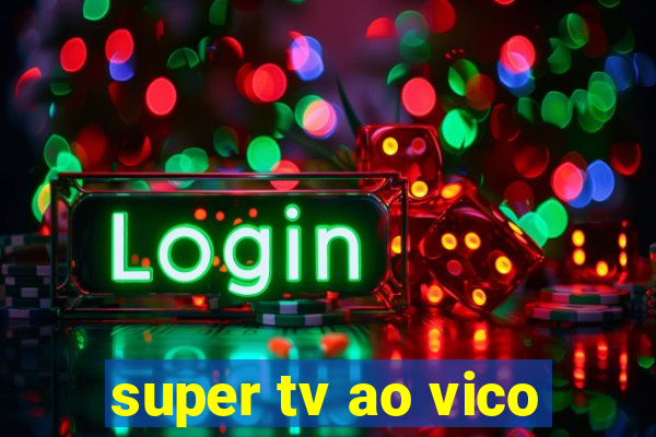 super tv ao vico